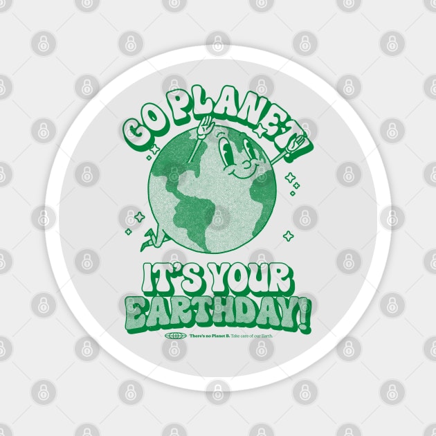 Go Planet It's Your Earth Day Retro Mascot Cute Earth Day Magnet by vo_maria